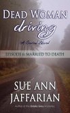 Dead Woman Driving: Episode 6: Married to Death (eBook, ePUB) Dead Woman Driving: Episode 6: Married to Death (eBook, ePUB)