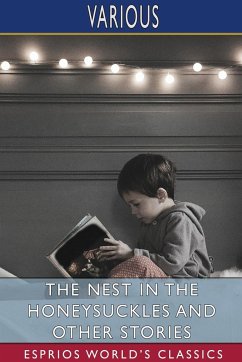The Nest in the Honeysuckles and Other Stories (Esprios Classics) - Various
