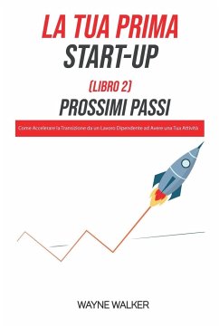 La Tua Prima Start-Up (Libro 2) Prossimi Passi - Walker, Wayne