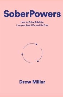 Soberpowers: How to Enjoy Sobriety, Live Your Best Life, and Be Free - Millar, Drew