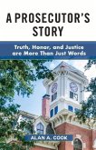 A Prosecutor's Story: Truth, Honor, and Justice Are More Than Just Words