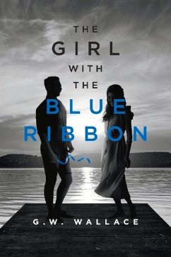 The Girl with the Blue Ribbon - Wallace, G. W.