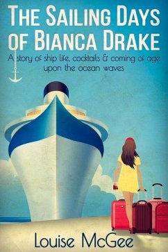 The Sailing Days of Bianca Drake - McGee, Louise