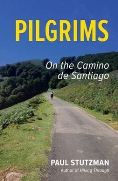 Pilgrims: On the Camino de Santiago - Stutzman, Paul