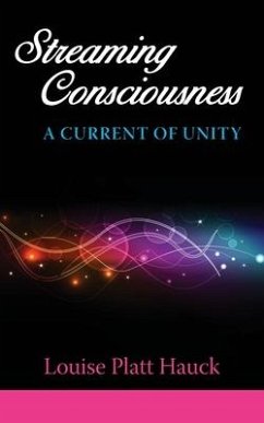Streaming Consciousness: A Current of Unity - Hauck, Louise P.