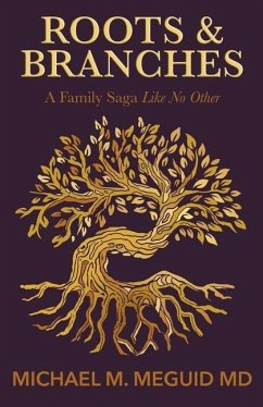Roots & Branches: A Family Saga Like No Other - Meguid, Michael M.