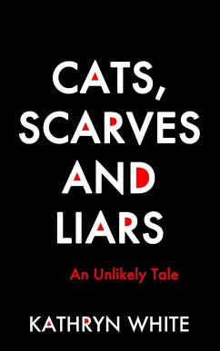 Cats, Scarves and Liars - White, Kathryn