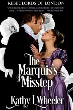 The Marquis's Misstep (Rebel Lords of London, #2) (eBook, ePUB) - Wheeler, Kathy L