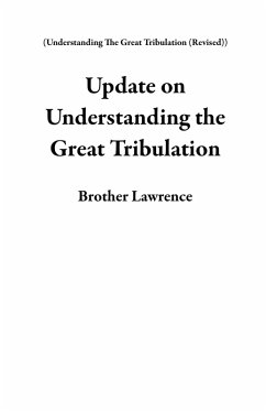 Cover Update on Understanding the Great Tribulation (Understanding The Great Tribulation (Revised)) (eBook, ePUB)