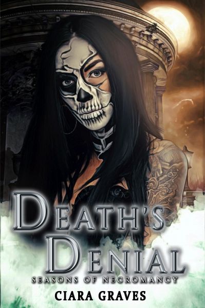 Death's Denial (Seasons of Necromancy, #4) (eBook, ePUB) Death's Denial (Seasons of Necromancy, #4) (eBook, ePUB)