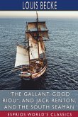 &quote;The Gallant, Good Riou&quote;, and Jack Renton, and The South Seaman (Esprios Classics)