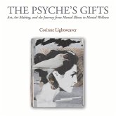 The Psyche's Gifts: Art, Art Making, and the Journey from Mental Illness to Mental Wellness