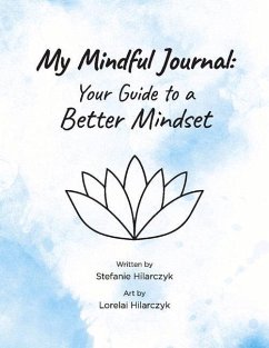 My Mindful Journal: Your Guide to a Better Mindset - Hilarczyk, Stefanie