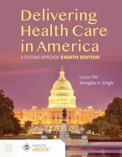 Delivering Health Care in America: A Systems Approach - Shi, Leiyu; Singh, Douglas A
