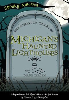 The Ghostly Tales of Michigan's Haunted Lighthouses - Telgen, Diane