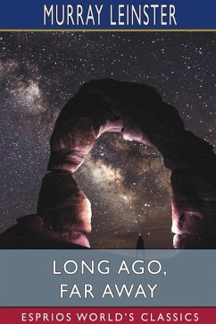 Long Ago, Far Away (Esprios Classics) - Leinster, Murray