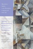 Ageing Masculinities, Alzheimer's and Dementia Narratives Ageing Masculinities, Alzheimer's and Dementia Narratives