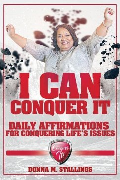 I Can Conquer It!: Daily Affirmations for Conquering Life's Issues - Stallings, Donna M.