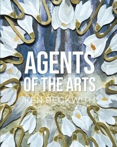 Agents of the Arts (First Edition) - Beckwith, Ken