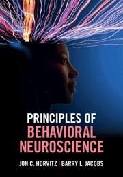 Principles of Behavioral Neuroscience - Horvitz, Jon C. (City College, City University of New York); Jacobs, Barry L.