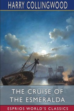 The Cruise of the Esmeralda (Esprios Classics) - Collingwood, Harry
