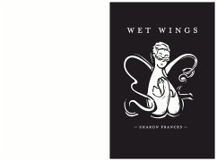 Wet Wings: Poetry Through Breast Cancer - Frances, Sharon