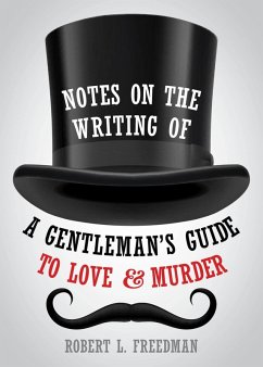 Notes on the Writing of A Gentleman's Guide to Love and Murder (eBook, ePUB)