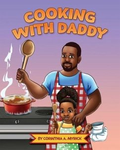 Cooking With Daddy - Myrick, Corinthia Ann