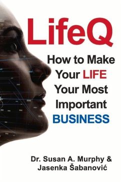 Lifeq: How to Make Your Life Your Most Important Business - Murphy, Susan; Sabanovic, Jasenka