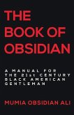 The Book of Obsidian: A Manual for the 21st Century Black American Gentleman