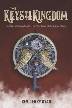 The Keys To The Kingdom: A Study of Natural Law: The Nine Laws of the Cycles of Life - Ryan, Terry