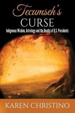 Tecumseh's Curse: Indigenous Wisdom, Astrology and the Deaths of U.S. Presidents - Christino, Karen