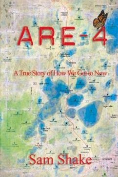 Are-4: A True Story of How We Got to Now - Shake, Sam