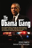 The Obama Gang: How Barack Obama, Through His Post-Presidency Foundation, Assembled, Launched, and Wages the New Assault on American L