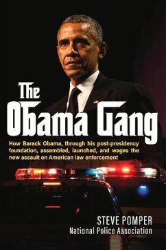 The Obama Gang: How Barack Obama, Through His Post-Presidency Foundation, Assembled, Launched, and Wages the New Assault on American L - Pomper, Steve