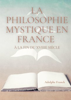 La philosophie mystique en France à la fin du XVIIIe siècle