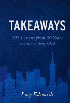 Takeaways: 101 Lessons from 30 Years as a Silicon Valley CEO - Edwards, Lacy