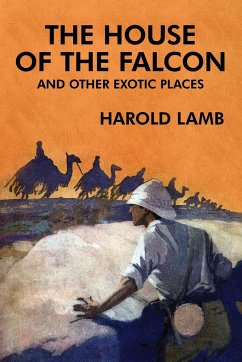 The House of the Falcon and Other Exotic Places - Lamb, Harold