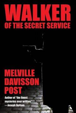 Walker of the Secret Service - Post, Melville Davisson