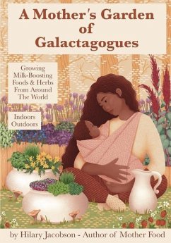 A Mother's Garden of Galactagogues - Jacobson, Hilary