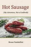 Hot Sausage: My Adventure, Not a Cookbook