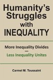 Humanity's Struggles with Inequality.: More Inequality Divides - Less Inequality Unites