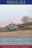 Bertie's Home; or, The Way to be Happy (Esprios Classics)