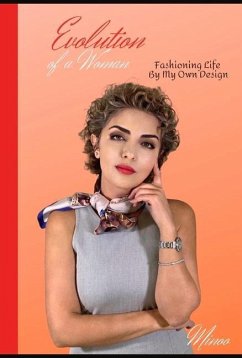 Evolution of a Woman: Fashioning Life by My Own Design - Shahedpour, Minoo