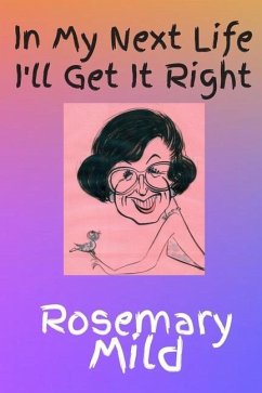 In My Next Life I'll Get It Right - Mild, Rosemary