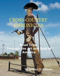 Cross-Country Chronicles: Road Trips Through the Art and Soul of America - Hittner, Arthur D.