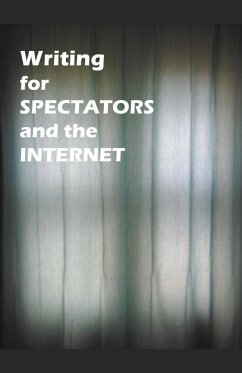 Writing for Spectators and the Internet - Greene, James