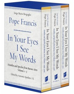 In Your Eyes I See My Words: Homilies and Speeches from Buenos Aires, 3 Volume Boxed Set - Francis, Pope