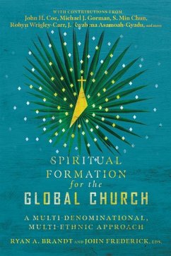 Spiritual Formation for the Global Church - Brandt, Ryan A.; Frederick, John