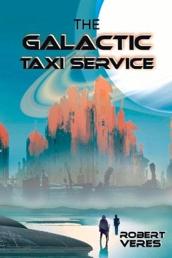 The Galactic Taxi Service - Veres, Robert